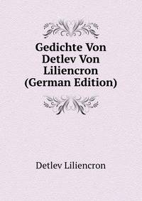 Gedichte Von Detlev Von Liliencron (German Edition)