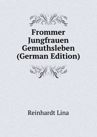 Frommer Jungfrauen Gemuthsleben (German Edition)