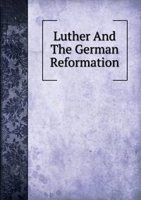 Luther And The German Reformation