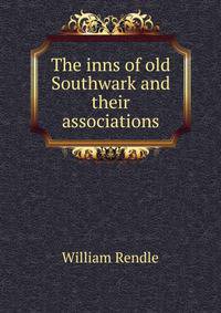 The inns of old Southwark and their associations