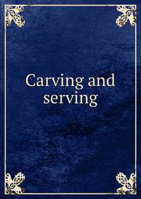 Carving and serving