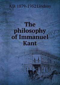 The philosophy of Immanuel Kant