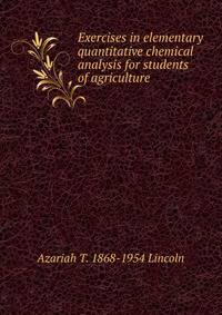 Exercises in elementary quantitative chemical analysis for students of agriculture