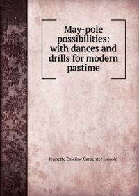 May-pole possibilities: with dances and drills for modern pastime