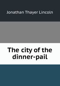 The city of the dinner-pail