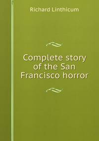 Complete story of the San Francisco horror