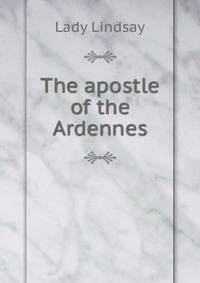 The apostle of the Ardennes