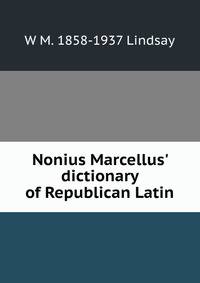 Nonius Marcellus' dictionary of Republican Latin
