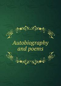 Autobiography and poems