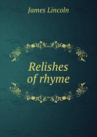 Relishes of rhyme