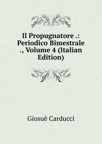 Il Propugnatore .: Periodico Bimestrale ., Volume 4 (Italian Edition)