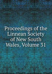 Proceedings of the Linnean Society of New South Wales, Volume 31