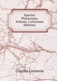 Species Plantarum, Volume 2 (German Edition)