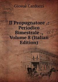 Il Propugnatore .: Periodico Bimestrale ., Volume 8 (Italian Edition)