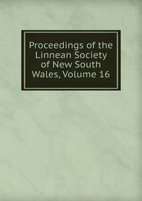 Proceedings of the Linnean Society of New South Wales, Volume 16
