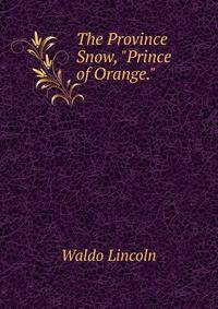 The Province Snow, "Prince of Orange."