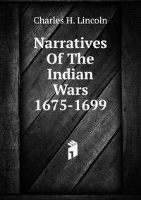 Narratives Of The Indian Wars 1675-1699