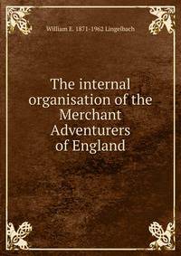 The internal organisation of the Merchant Adventurers of England