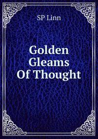 Golden Gleams Of Thought
