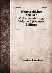 Weltgeschichte Seit Der Volkerwanderung, Volume 3 (German Edition)