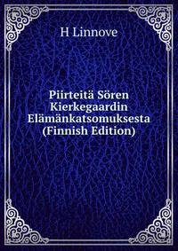 Piirteita Soren Kierkegaardin Elamankatsomuksesta (Finnish Edition)