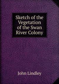 Sketch of the Vegetation of the Swan River Colony
