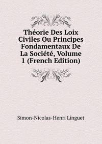 Theorie Des Loix Civiles Ou Principes Fondamentaux De La Societe, Volume 1 (French Edition)
