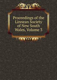 Proceedings of the Linnean Society of New South Wales, Volume 3