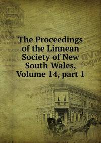 The Proceedings of the Linnean Society of New South Wales, Volume 14, part 1
