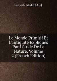 Le Monde Primitif Et L'antiquit? Expliqu?s Par L'?tude De La Nature, Volume 2 (French Edition)