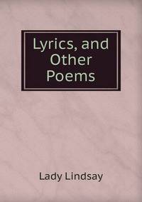 Lyrics, and Other Poems