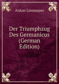 Der Triumphzug Des Germanicus (German Edition)