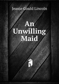 An Unwilling Maid