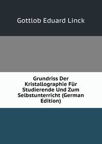 Grundriss Der Kristallographie Fur Studierende Und Zum Selbstunterricht (German Edition)