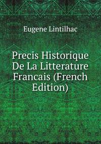 Precis Historique De La Litterature Francais (French Edition)