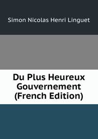 Du Plus Heureux Gouvernement (French Edition)