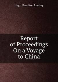 Report of Proceedings On a Voyage to China