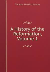 A History of the Reformation, Volume 1