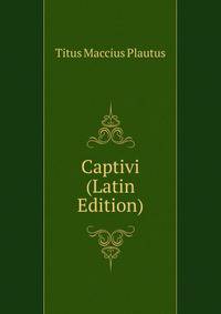 Captivi (Latin Edition)