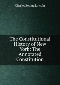 The Constitutional History of New York: The Annotated Constitution
