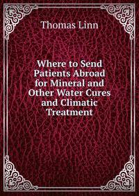 Where to Send Patients Abroad for Mineral and Other Water Cures and Climatic Treatment