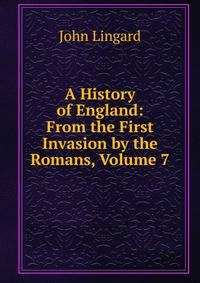 A History of England: From the First Invasion by the Romans, Volume 7