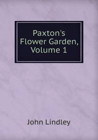 Paxton's Flower Garden, Volume 1