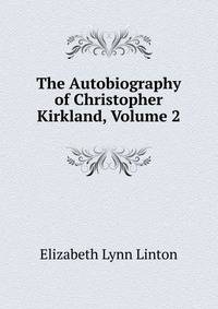 The Autobiography of Christopher Kirkland, Volume 2