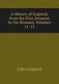 A History of England, from the First Invasion by the Romans, Volumes 11-12