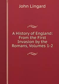 A History of England: From the First Invasion by the Romans, Volumes 1-2