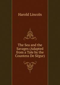 The Sea and the Savages (Adapted from a Tale by the Countess De Segur).
