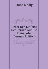 Ueber Den Einfluss Der Phasen Auf Die Klangfarbe (German Edition)
