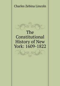 The Constitutional History of New York: 1609-1822