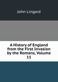 A History of England from the First Invasion by the Romans, Volume 11